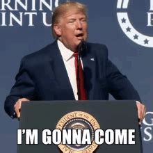 Im.gonna come gif - Donald Trump “I’m gonna come” - Meme Sound Effect Button for Soundboard. by. konigwolf13. 25. 10.5k. 2k. 941. Memes. Description. trump saying he's going to come. …
